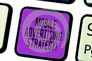 Handwriting text Mobile Advertising Strategy. Concept meaning marketing business to plea to mobile device user Keyboard