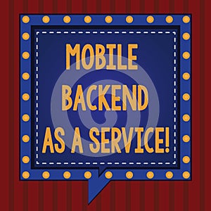 Handwriting text Mobile Backend As A Service. Concept meaning Mbaas Link web and mobile apps to cloud storage Square