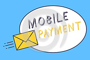 Handwriting text Mobile Payment. Concept meaning Cashless Payment made through portable electronic devices