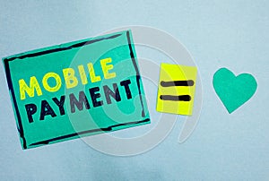 Handwriting text Mobile Payment. Concept meaning Cashless Payment made through portable electronic devices Turquoise paper notes r