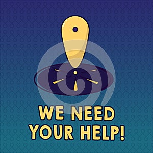 Handwriting text We Need Your Help. Concept meaning Service Assistance Support Avail Benefit Aid Grant