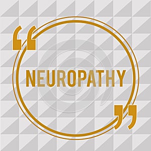 Handwriting text Neuropathy. Concept meaning Malfunctions of the nerves Loss of sense in the hands and feet