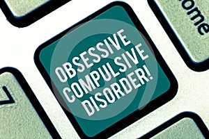 Handwriting text Obsessive Compulsive Disorder. Concept meaning Person has uncontrollable reoccurring thoughts Keyboard