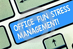 Handwriting text Office Fun Stress Management. Concept meaning Relax leisure time at work relaxing moments Keyboard key