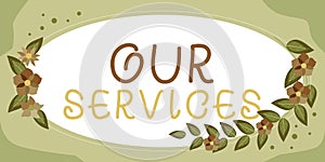 Handwriting text Our Services. Business concept The occupation or function of serving Intangible products