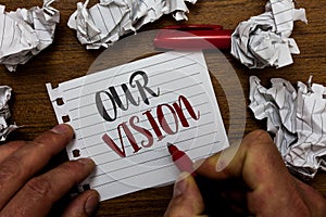 Handwriting text Our Vision. Concept meaning plan for next five to ten years about company goals to be made Man holding marker not