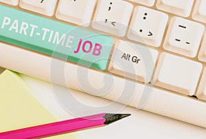 Handwriting text Part Time Job. Concept meaning Weekender Freelance Casual OJT Neophyte Stint Seasonal White pc keyboard