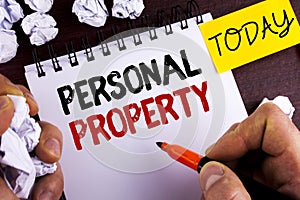 Handwriting text Personal Property. Concept meaning Belongings possessions assets private individual owner written by Man on Notep