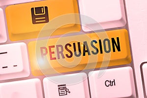 Handwriting text Persuasion. Word Written on the action or fact of persuading someone or of being persuaded to do