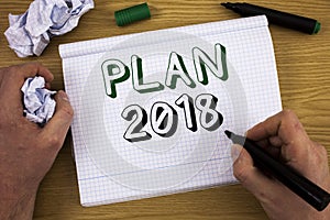 Handwriting text Plan 2018. Concept meaning Challenging Ideas Goals for New Year Motivation to Start Concept For Information
