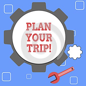 Handwriting text Plan Your Trip. Concept meaning Schedule activities to enjoy while traveling abroad.