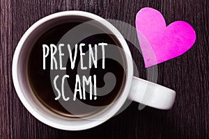 Handwriting text Prevent Scam Motivational Call. Concept meaning Consumer protection fraudulent transactions Mug coffee lovely tho