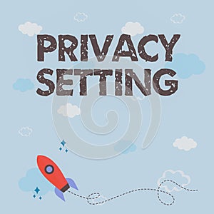 Handwriting text Privacy Setting. Business idea limit the access of profile and what information can see Rocket Ship