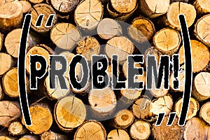Handwriting text Problem. Concept meaning Trouble that need to be solved Difficult Situation Complication Wooden background