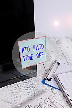 Handwriting text Pto Paid Time Off. Concept meaning Employer grants compensation for demonstratingal holidays Note paper