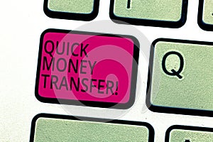 Handwriting text Quick Money Transfer. Concept meaning Fast way to move money electronically or physically Keyboard key