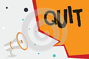 Handwriting text Quit. Concept meaning Resigning from a job Discontinue the action Stop the activity photo