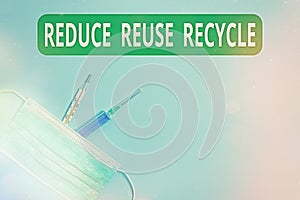 Handwriting text Reduce Reuse Recycle. Concept meaning environmentallyresponsible consumer behavior Primary medical