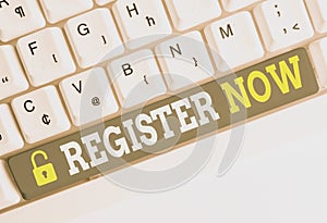 Handwriting text Register Now. Concept meaning Name in an Official List Enlist to be a Member Sign up White pc keyboard