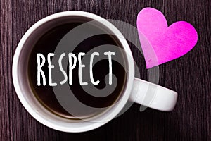 Handwriting text Respect. Concept meaning Feeling of deep admiration for someone or something Appreciation Mug coffee lovely thoug