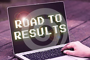Handwriting text Road To Results. Conceptual photo Business direction Path Result Achievements Goals Progress