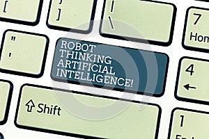 Handwriting text Robot Thinking Artificial Intelligence. Concept meaning AI modern futuristic chat bot Keyboard key