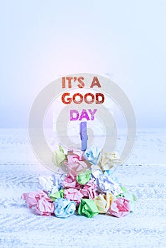 Handwriting text It s is A Good Day. Concept meaning Happy time great vibes perfect to enjoy life beautiful Reminder pile colored