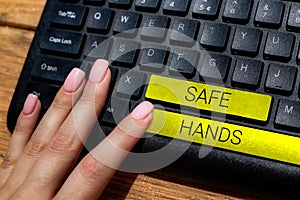 Handwriting text Safe Hands. Business idea Ensuring the sterility and cleanliness of the hands for decontamination