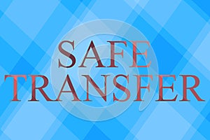 Handwriting text Safe Transfer. Word Written on Wire Transfers electronically Not paper based Transaction Line