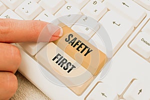 Handwriting text Safety First. Business idea Avoid any unnecessary risk Live Safely Be Careful Pay attention