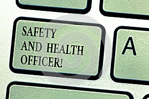 Handwriting text Safety And Health Officer. Concept meaning Security industrial worker safe engineering Keyboard key