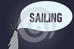 Handwriting text Sailing. Concept meaning Action of sail in ship or boat Sport Travel Nautical adventure