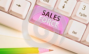 Handwriting text Sales Force. Concept meaning they are responsible for of selling products or services.