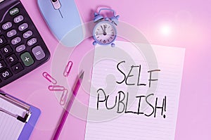 Handwriting text Self Publish. Concept meaning writer publish piece of ones work independently at own expense Calculator clips