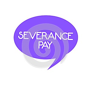 Handwriting text Severance Pay. Concept meaning Amount paid to an employee on the termination of a contract