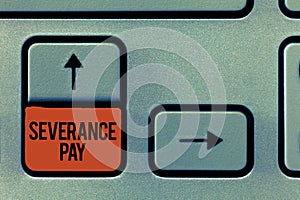 Handwriting text Severance Pay. Concept meaning Amount paid to an employee on the termination of a contract