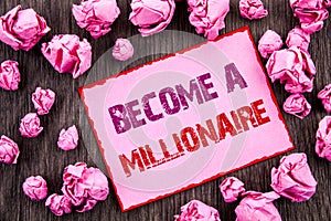 Handwriting text showing Become A Millionaire. Business photo showcasing Ambition To Become Wealthy Earn Fortune Fortunate written