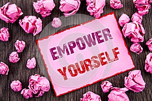 Handwriting text showing Empower Yourself. Business photo showcasing Positive Motivation Advice For Personal Development written o