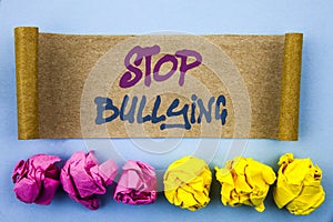 Handwriting text showing Stop Bullying. Concept meaning Awareness Problem About Violence Abuse Bully Problem written on tear stick