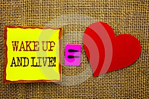 Handwriting text showing Wake Up And Live. Business concept for Motivational Success Dream Live Life Challenge written on Stiky No