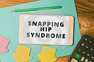 Handwriting text Snapping Hip Syndrome. Business showcase audible snap or click that occurs in or around the hip