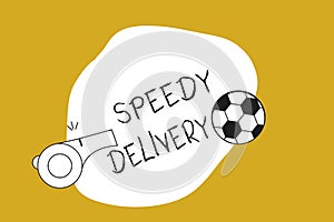 Handwriting text Speedy Delivery. Concept meaning provide products in fast way or same day shipping overseas