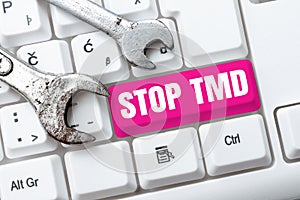 Sign displaying Stop Tmd. Business idea Prevent the disorder or problem affecting the chewing muscles Computer photo