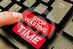 Handwriting text Stop Wasting Time. Word for Organizing Management Schedule lets do it Start Now