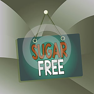 Handwriting text Sugar Free. Concept meaning containing an artificial sweetening substance instead of sugar Colored memo