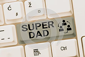 Handwriting text Super Dad. Business idea Children idol and super hero an inspiration to look upon to -48674