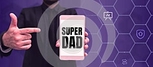 Handwriting text Super Dad. Word for Children idol and super hero an inspiration to look upon to