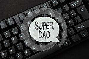 Handwriting text Super Dad. Word Written on Children idol and super hero an inspiration to look upon to Typing New
