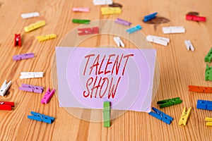 Handwriting text Talent Show. Concept meaning Competition of entertainers show casting their perforanalysisces Colored
