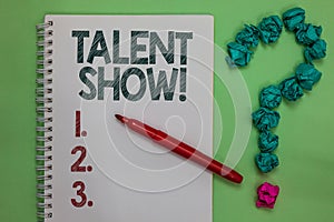 Handwriting text Talent Show. Concept meaning Competition of entertainers show casting their performances Notebook marker crumpled